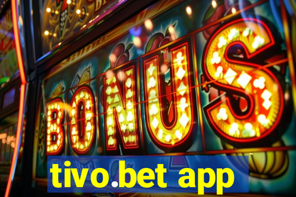 tivo.bet app